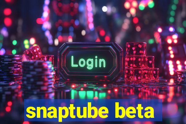 snaptube beta